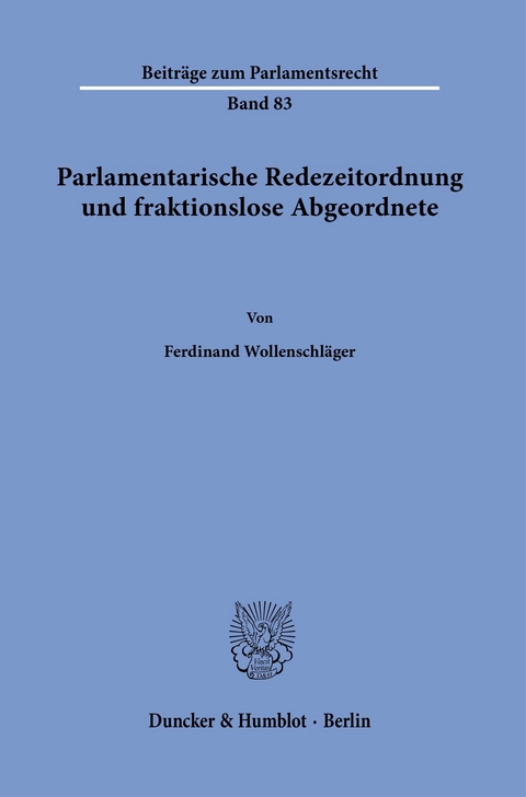 Parlamentarische Redezeitordnung und fraktionslose Abgeordnete. -  Ferdinand Wollenschläger