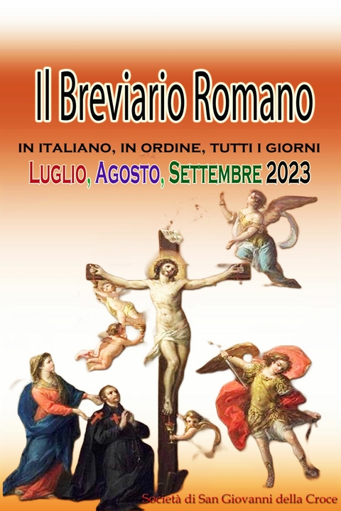 Il Breviario Romano in italiano, in ordine, tutti i giorni per Luglio, Agosto, Settembre 2023 -  Società di San Giovanni della Croce Società di San Giovanni della Croce