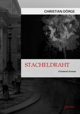 STACHELDRAHT - Christian Dörge