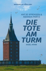 Die Tote am Turm – Ein Insel-Krimi - Amanda Partz, Antje Ippensen