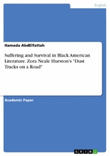 Suffering and Survival in Black American Literature. Zora Neale Hurston’s "Dust Tracks on a Road" - Hamada Abdelfattah