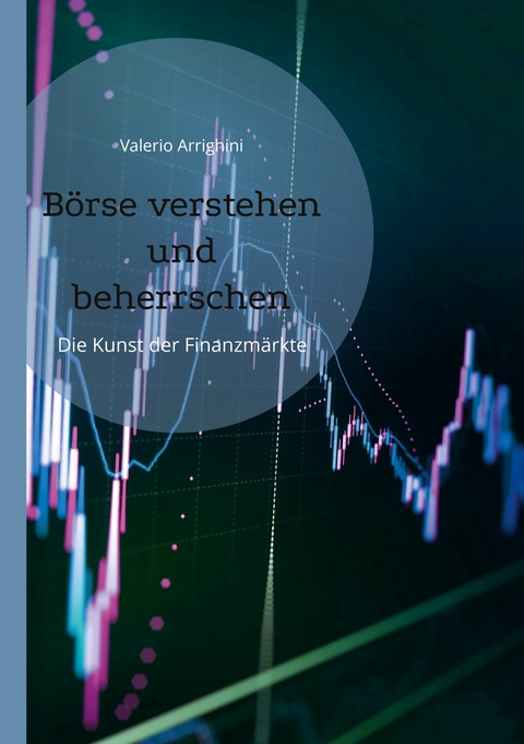 Börse verstehen und beherrschen - Valerio Arrighini