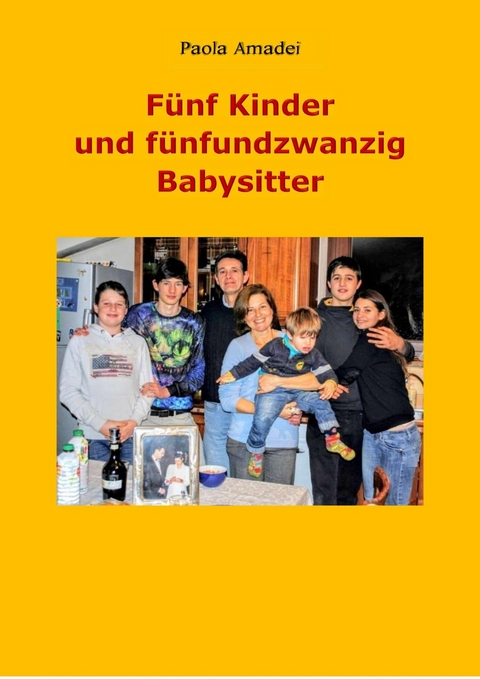 Fünf Kinder und fünfundzwanzig Babysitter - Paola Amadei