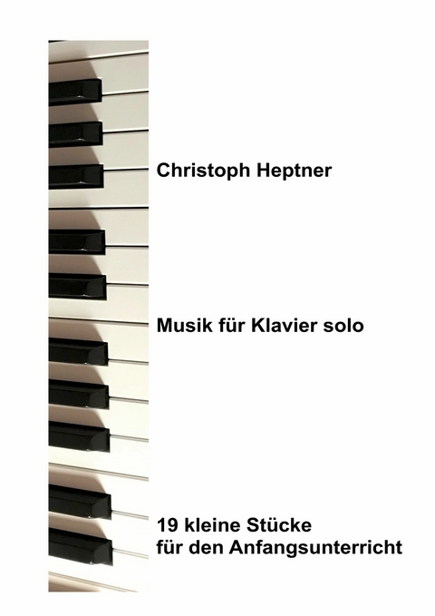 Musik für Klavier solo - Christoph Heptner