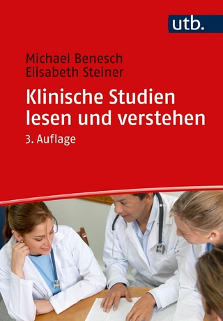 Klinische Studien lesen und verstehen - Michael Benesch; Elisabeth Steiner