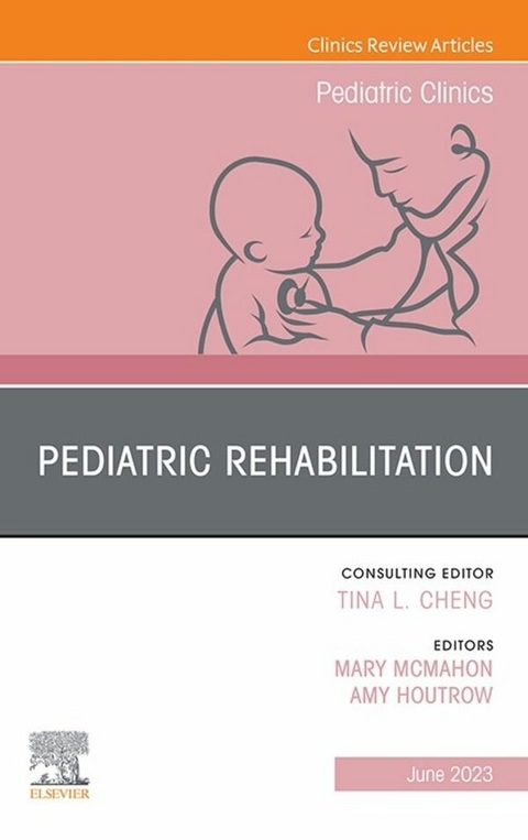 Pediatric Rehabilitation, An Issue of Pediatric Clinics of North America, E-Book - 