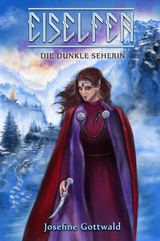 Eiselfen: Die dunkle Seherin - Josefine Gottwald