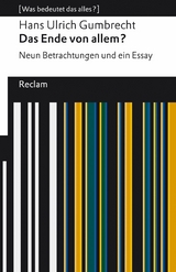 Das Ende von allem?. Neun Betrachtungen und ein Essay. [Was bedeutet das alles?] -  Hans Ulrich GUMBRECHT