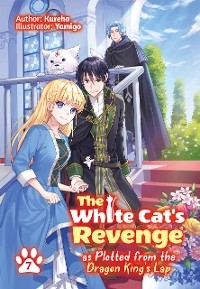 The White Cat's Revenge as Plotted from the Dragon King's Lap: Volume 7 -  Kureha