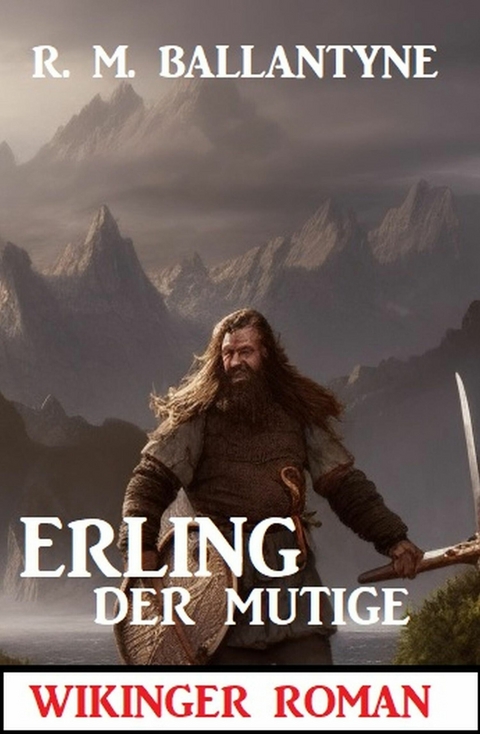 Erling der Mutige: Wikinger Roman -  R. M. Ballantyne