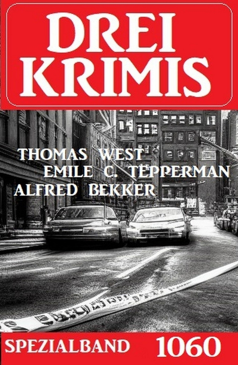 Drei Krimis Spezialband 1060 -  Alfred Bekker,  Thomas West,  Emile C. Tepperman