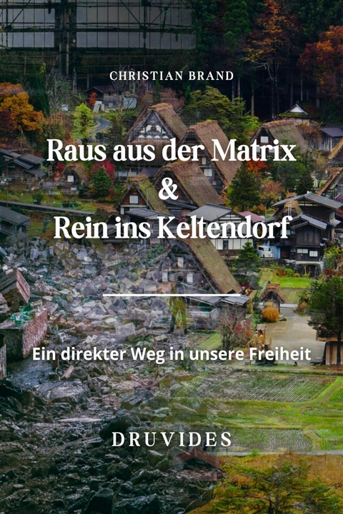 Raus aus der Matrix-Rein ins Keltendorf - Christian Brand