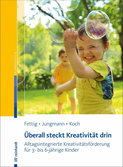 Überall steckt Kreativität drin -  Peggy Fettig,  Tanja Jungmann,  Katja Koch