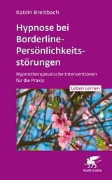 Hypnose bei Borderline-Persönlichkeitsstörungen (Leben Lernen, Bd. 340) -  Katrin Breitbach