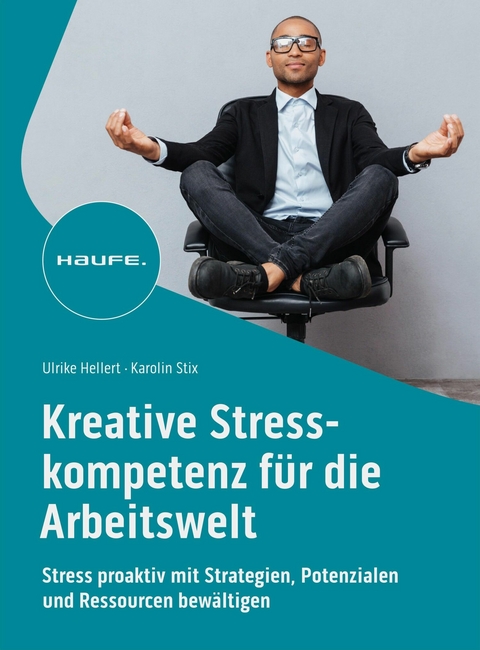 Kreative Stresskompetenz für die Arbeitswelt -  Ulrike Hellert,  Karolin Stix