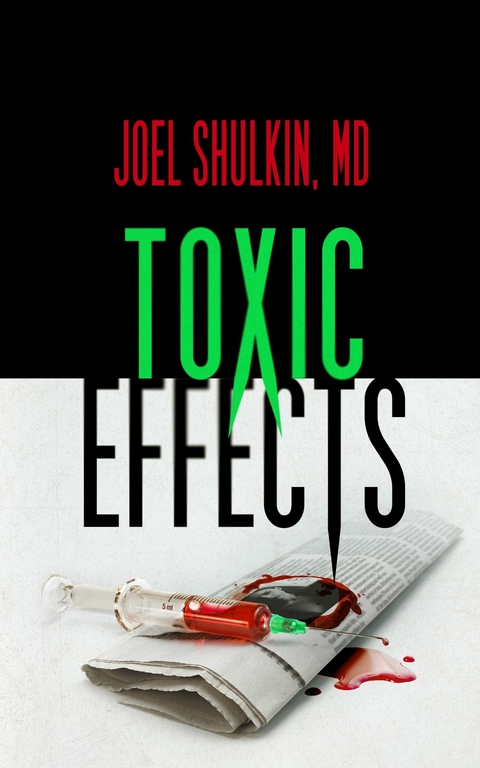 Toxic Effects -  Joel Shulkin