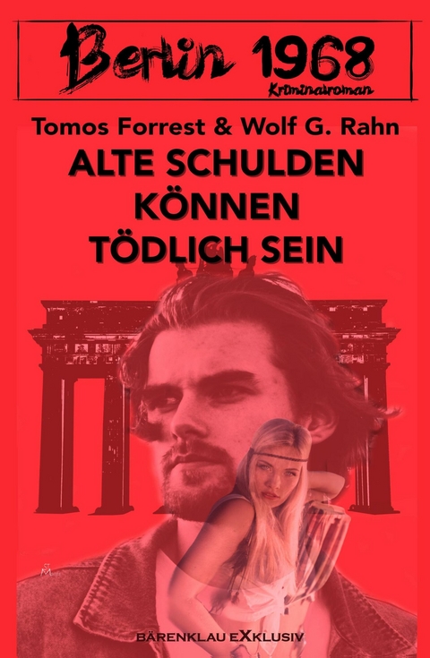 Berlin 1968: Alte Schulden können tödlich sein - Tomos Forrest, Wolf G. Rahn