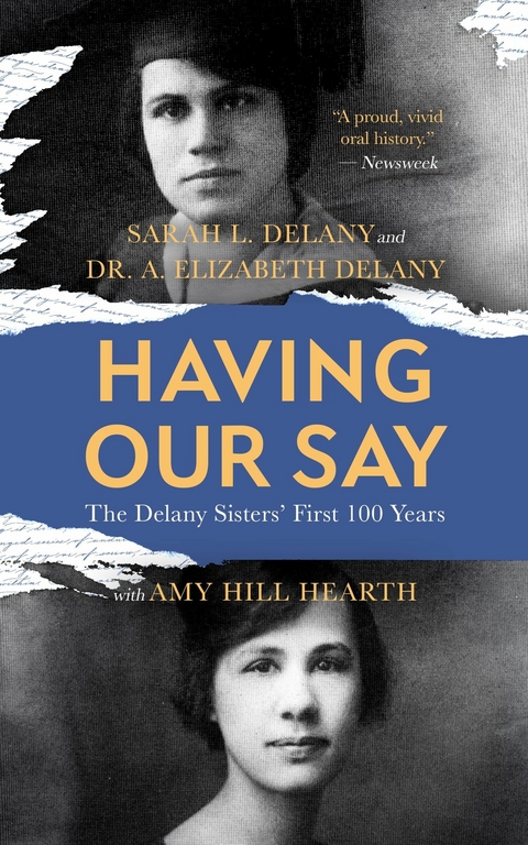 Having Our Say -  A. Elizabeth Delany,  Sarah L. Delany,  Amy Hill Hearth