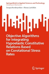 Objective Algorithms for Integrating Hypoelastic Constitutive Relations Based on Corotational Stress Rates - Sergey Korobeynikov, Alexey Larichkin