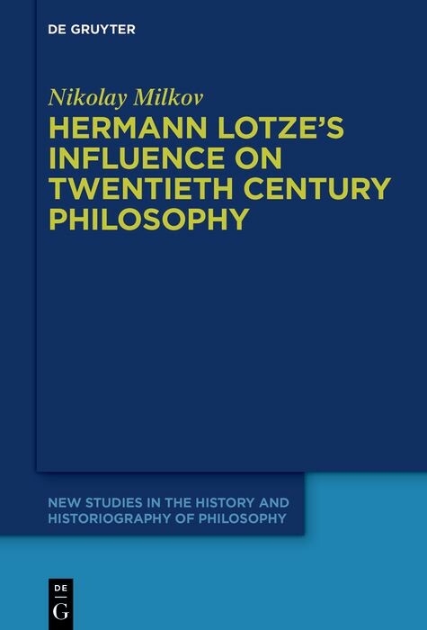 Hermann Lotze's Influence on Twentieth Century Philosophy -  Nikolay Milkov