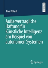 Außervertragliche Haftung für Künstliche Intelligenz am Beispiel von autonomen Systemen - Tina Dötsch