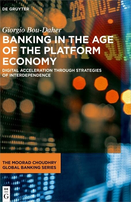 Banking in the Age of the Platform Economy - Giorgio Bou-Daher