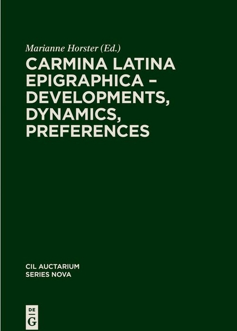 Carmina Latina Epigraphica – Developments, Dynamics, Preferences - 