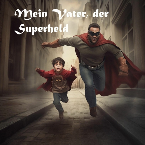 Mein Vater der Superheld - Ben Adam