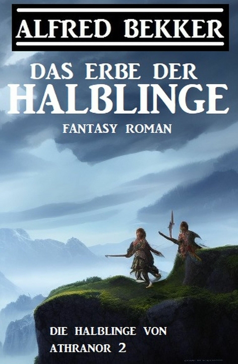 Das Erbe der Halblinge (Die Halblinge von Athranor 2) -  Alfred Bekker