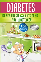 Diabetes Rezeptbuch + Ratgeber für Einsteiger - Leonardo Oliver Bassard