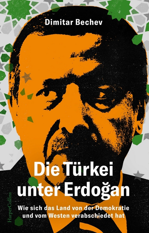 Die Türkei unter Erdo?an. Wie sich das Land von der Demokratie und vom Westen verabschiedet hat -  Dimitar Bechev