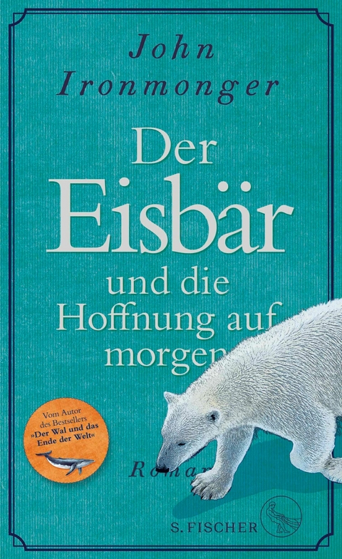 Der Eisbär und die Hoffnung auf morgen -  John Ironmonger