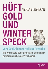 Hüftgold und Winterspeck - vom Evolutionsvorteil zur Fettfalle - Richard Johnson