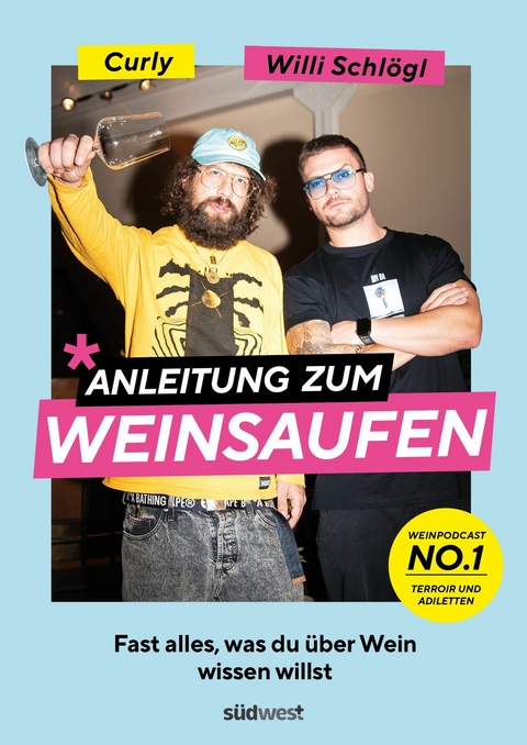 Anleitung zum Weinsaufen - Willi Schlögl, Sebastian "Curly" Moser