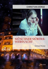 MÜNCHNER MÖRDER-WEIHNACHT - Christian Dörge