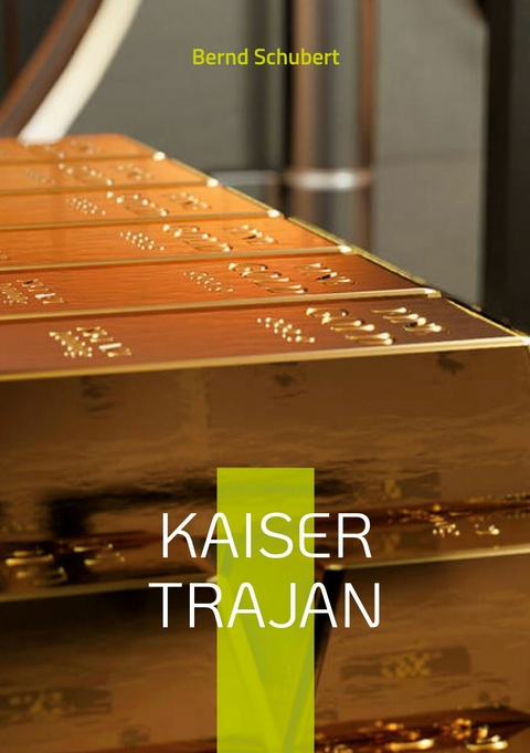 Kaiser Trajan -  Bernd Schubert