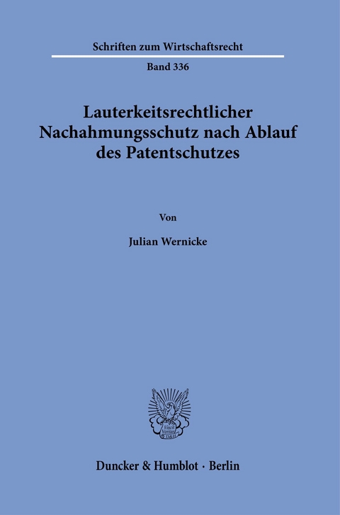 Lauterkeitsrechtlicher Nachahmungsschutz nach Ablauf des Patentschutzes. -  Julian Wernicke