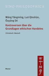 Kontroversen über die Grundlagen ethischen Handelns - Yángmíng Wáng, Qīnshùn Luó, Dé Ōuyáng