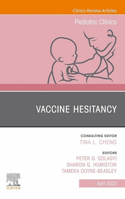 Vaccine Hesitancy, An Issue of Pediatric Clinics of North America, E-Book - 