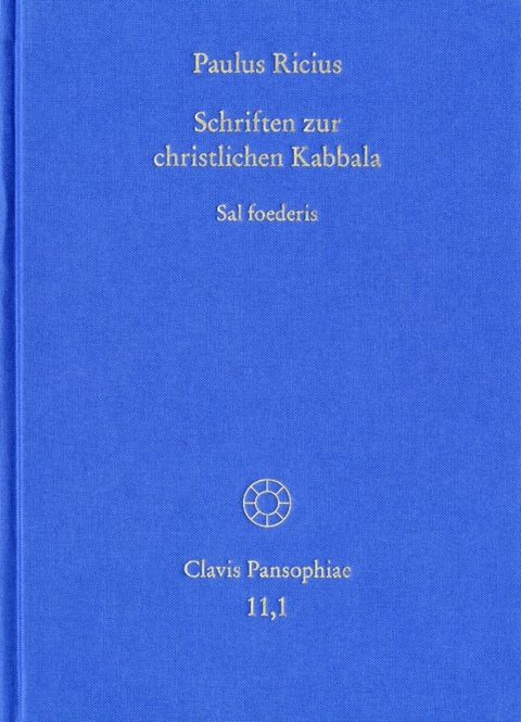 Paulus Ricius: Schriften zur christlichen Kabbala. Band 1: Sal foederis (1507/1511/1514/1541) -  Paulus Ricius