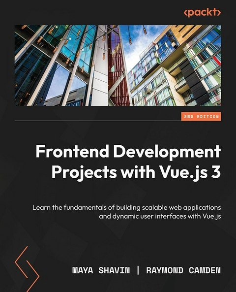 Frontend Development Projects with Vue.js 3 - Maya Shavin, Raymond Camden