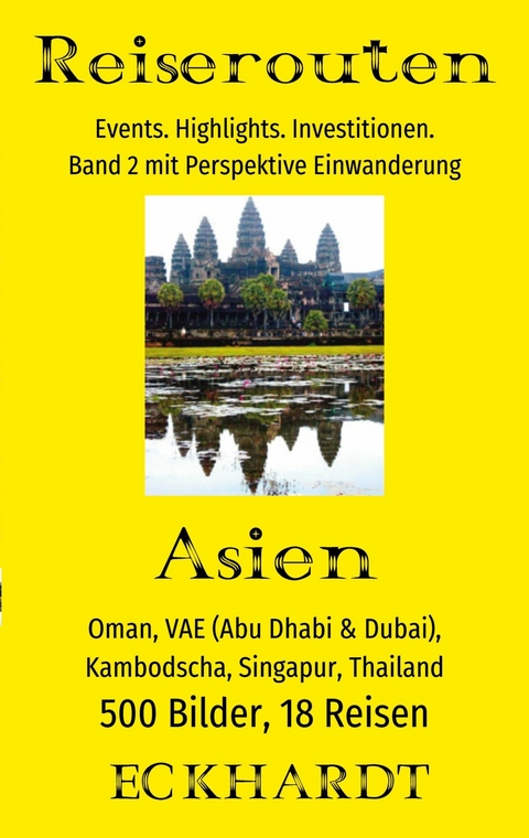 Asien: Oman, VAE (Abu Dhabi & Dubai), Kambodscha, Singapur, Thailand - Bernd H. Eckhardt