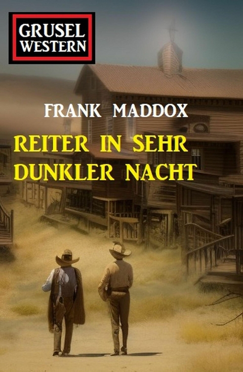 Reiter in sehr dunkler Nacht: Grusel Western -  Frank Maddox