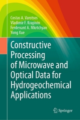 Constructive Processing of Microwave and Optical Data for Hydrogeochemical Applications - Costas A. Varotsos, Vladimir F. Krapivin, Ferdenant A. Mkrtchyan, Yong Xue