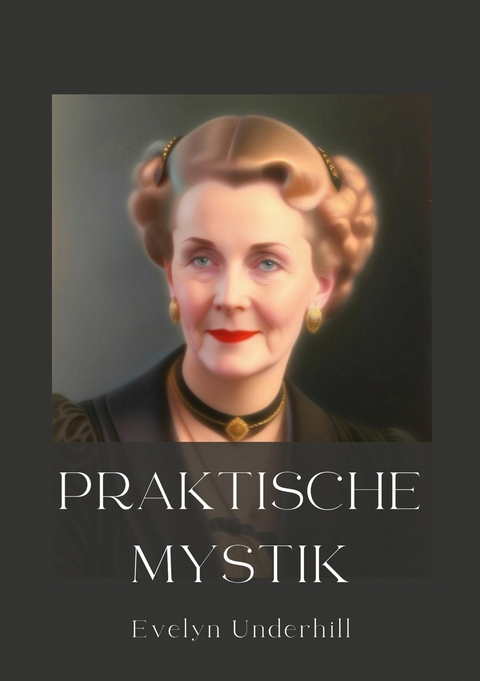 Praktische Mystik -  Evelyn Underhill