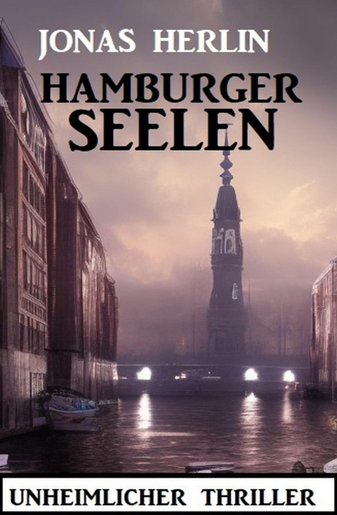 Hamburger Seelen: Unheimlicher Thriller -  Jonas Herlin