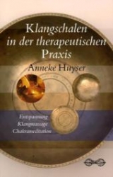 Klangschalen in der therapeutischen Praxis - Huyser, Anneke