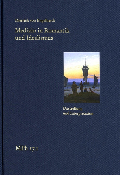 Medizin in Romantik und Idealismus. Band 1: Darstellung und Interpretation -  Dietrich von Engelhardt