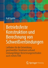 Betriebsfeste Konstruktion und Berechnung von Schweißverbindungen - Ralf Späth