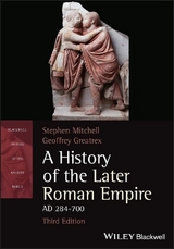 History of the Later Roman Empire, AD 284-700 -  Geoffrey Greatrex,  Stephen Mitchell